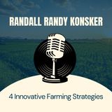 Randall Randy Konsker Shares 4 Innovative Farming Strategies