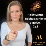 #06 | Aleksandra Murphy - Holistyczne odchudzanie w pigułce Cz.1