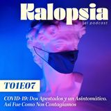 T01E07 Kalopsia El Podcast - COVID-19: Dos Apestados y un Asintomático. Así Fue Como Nos Contagiamos