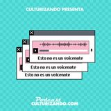 Esto no es un voicenote • Culturizando