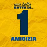 1° episodio: Amicizia