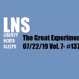 The Great Experiment Works 07/22/19 Vol. 7- #137