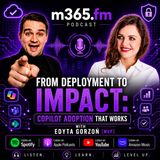 From Deployment to Impact: Copilot Adoption That Works with Edyta Gorzoń (MVP)