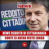 News Reddito Di Cittadinanza: Conte Ci Aveva Visto Lungo!