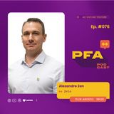 PFA #076 - Alexandre Zen - ZM S.A Podcast