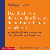 1️⃣ Das Buch von dem du dir wünschst deine Eltern hätten es gelesen von Philippa Perry Hörbuch Kostenlos