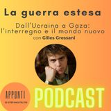Dall'Ucraina a Gaza: le fratture della guerra estesa - con Gilles Gressani