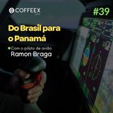 39 - Do Brasil para o Panamá (Bate-papo com Ramon Braga)