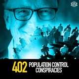402 - Population Control Conspiracies: Are Wealthy Elites Trying To Kill You?