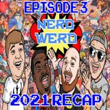NERD WERD | ep 3. 2021 Recap