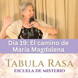 Día 19 - El camino de María Magdalena - Escuela de Misterio Tabula Rasa con Kirsten Buxton