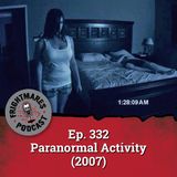 Ep. 332 - Paranormal Activity (2007)