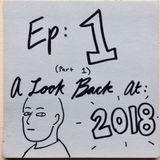 Ep 1.1: A Look Back at 2018