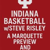 Indiana Basketball W/Steve Risley: Alabama A@M Recap and Marquette Preview!