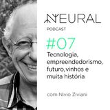#7 Tecnologia, empreendedorismo, futuro, vinhos e muita história com Nivio Ziviani.