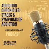 S01E04: Addiction Chronicles: Stages & Symptoms of Addiction