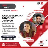 #UAHTALKs #AgilidadeJurídica EP23 A Cultura Data-Driven no Jurídico