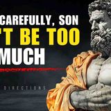 DON_T BE TOO MUCH - 7 Harsh Life Lessons Every Man Must Learn Before It_s Too Late _ STOICISM