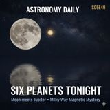 Six Planets Tonight — And a Galaxy-Sized Mystery Solved ⭐