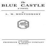 The Blue Castle a novel by L. M. Montgomery