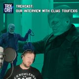 Trekcast: Our interview with Elias Toufixus