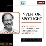 Inventor Spotlight Episode 17: Surgeon-Turned-Inventor: How Dr. Turner Osler Is Redesigning Sitting for Kids & Adults