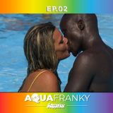 AquaFranky EP.02