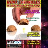 Episode 259 Hawk Chronicles "The Shell Game"