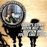 Depth of Perspective: Season 2: Episode 10: Cee Cee's Story: A Look Into the Foster and Adoption Care System