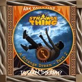 A Strange Thing S1 E12; A Strange Dream P2