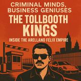The Tollbooth Kings: Inside the Arellano Félix Empire