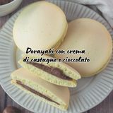 Dorayaki con crema di castagne e cioccolato