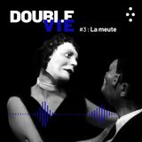 DOUBLE VIE : Episode 3 / La Meute