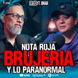 112 | Brujería , Nota roja,  y lo paranormal  | Ft Omar
