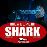 EQUIPE SHARK INVESTIMENTOS 20/02/2021 - 3° EPISÓDIO