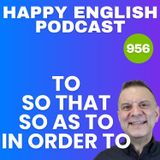 956 - “So That,” “So as to” “In Order To,” and “To” - Talking About Purpose in English