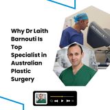Why Dr Laith Barnouti Is Top Specialist in Australian Plastic Surgery