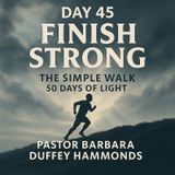 Day 45 – Finish Strong