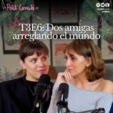 Dos amigas arreglando el mundo con Andrea Ros | Petit Comite T3E6