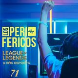 "Los Periféricos", League of Legends y más eSports Nº71