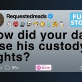 How did your dad lose his custody rights_ [FULL STORY]