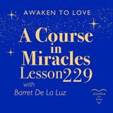 ACIM Lesson 229, God has condemned me not. No more do I, A Course in Miracles