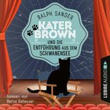 [German] - Kater Brown und die Entführung aus dem Schwanensee - Ein Kater Brown-Krimi, Teil 9 (Ungekürzt) by Ralph Sander