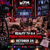 REALITY TV IS A PUBLIC HUMILIATION RITUAL