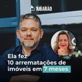 Ela fez 10 arrematações de imóveis em 7 meses