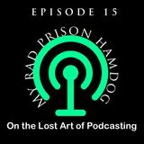 Episode 15 - My RAD Prison Hamdog