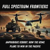 Amphibious Reboot: How the USMC Plans to Win in the Pacific