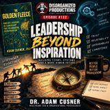 Leadership Beyond Inspiration | Building Better Teams with Dr. Adam Cusner #132