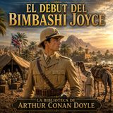 137 - El Debut del Bimbashi Joyce Audiolibro - Arthur Conan Doyle