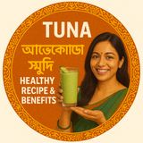 EP-6: Tuna Avocado Smoothie (টুনা অ্যাভোকাডো স্মুদি) – DHA Rich Smoothie for Smart Growth!| wellness podcast
